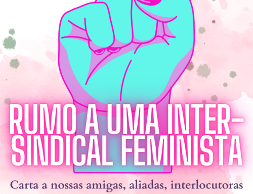 Rumo a uma inter-sindical feminista. Carta a nossas amigas, aliadas, interlocutoras