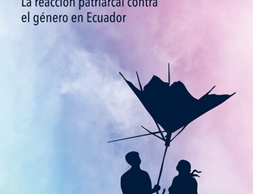 Vida, familia y libertad. La reacción patriarcal contra el género en Ecuador